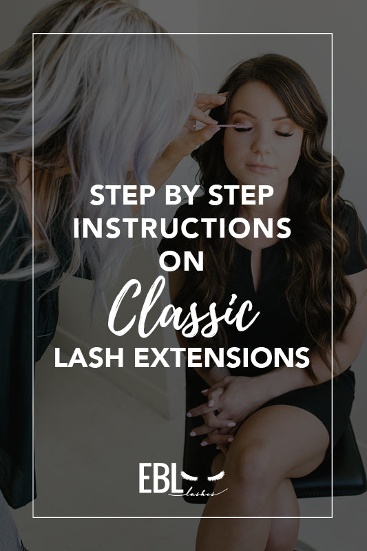 Lash Tutorials Step-by-Step Instructions on Eyelash Extension Application — EBLLashes
