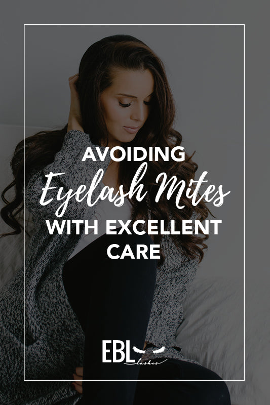 Avoiding Eyelash Mites with Excellent Care