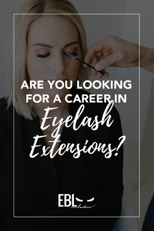 Are You Looking For a Career in Eyelash Extensions?