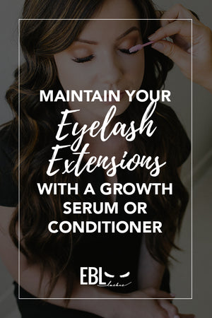 Maintain your Eyelash Extensions with A Growth Serum 