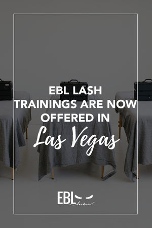 EBL Lash Trainings Are Now Offered in Las Vegas!