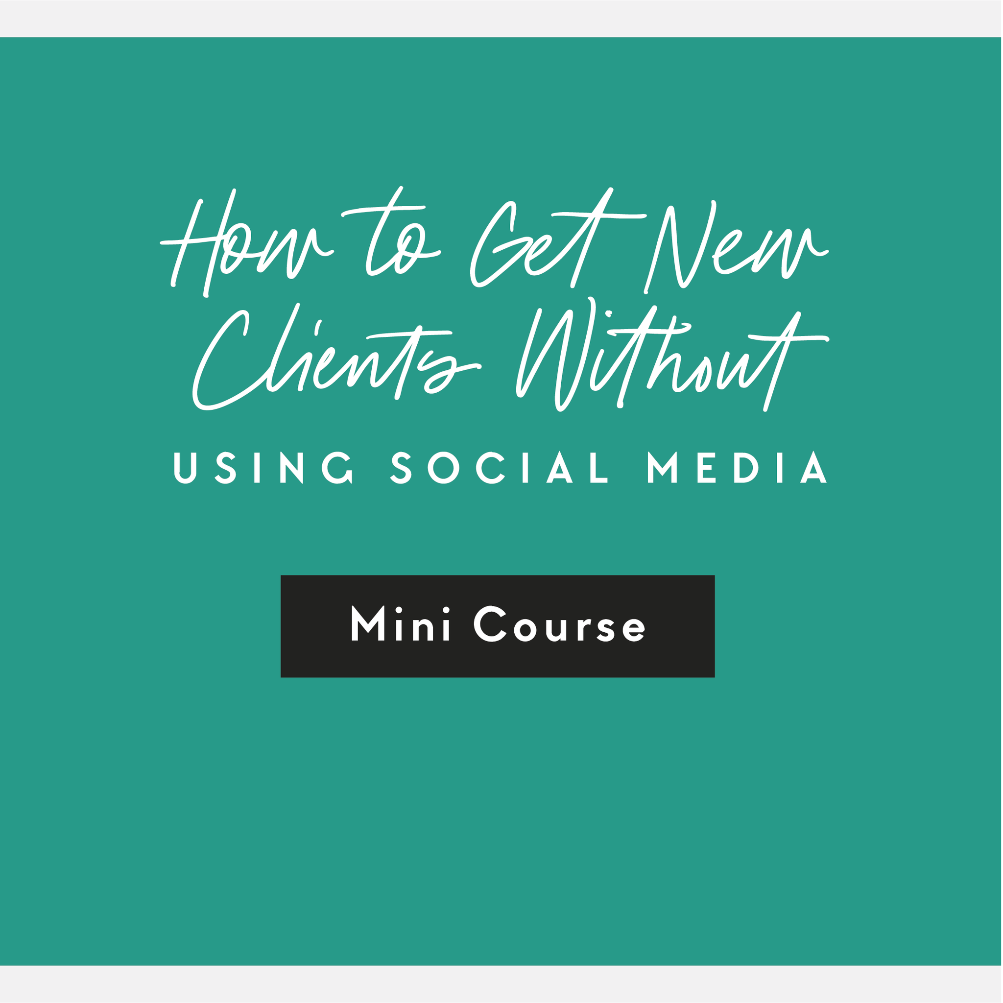How to get new clients WITHOUT using social media