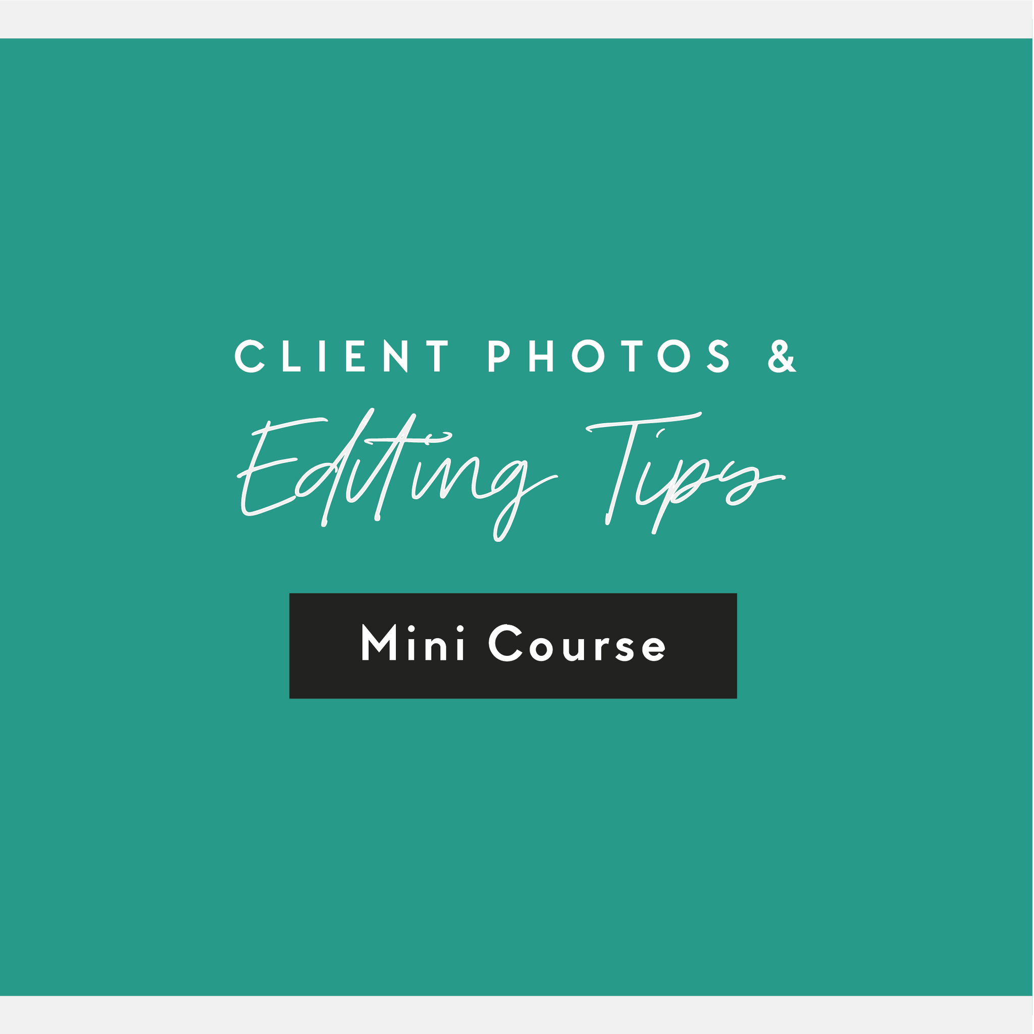 Client photos and editing tips.