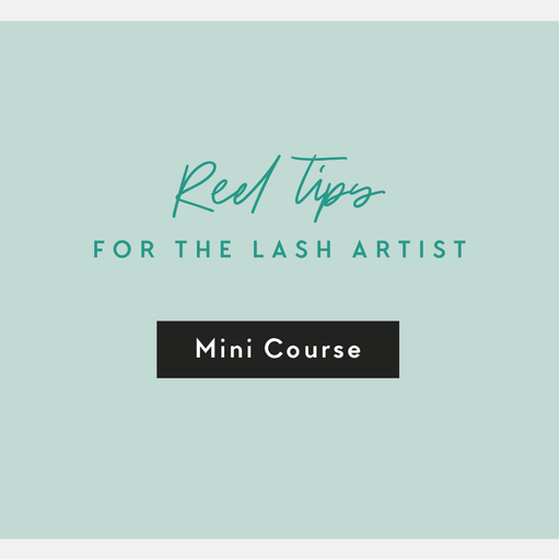 EBL Mini Course: Instagram Reels tips for lash artists to grow their business, attract new clients, and showcase lash extensions with engaging video content