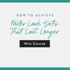 Achieve fuller, longer lasting lash sets